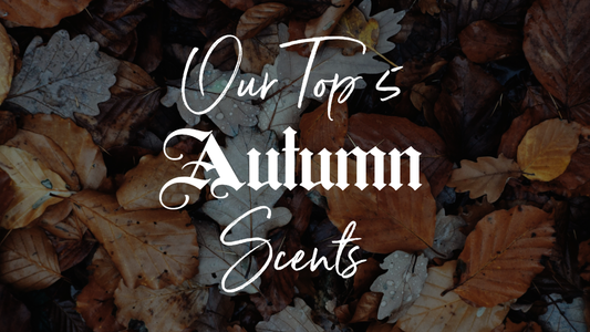 Our Top 5 Autumn Scents